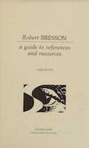 Jane Sloan — Robert Bresson: a guide to references and resources